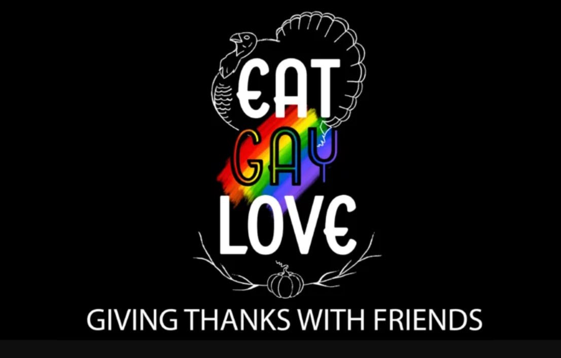 Eat, Gay, Love: Giving Thanks with Friends