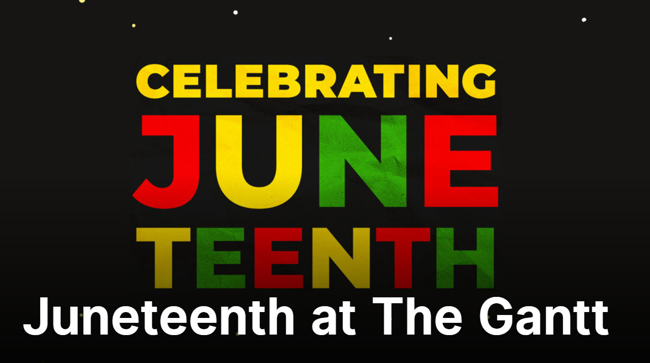 Juneteenth at The Gantt
