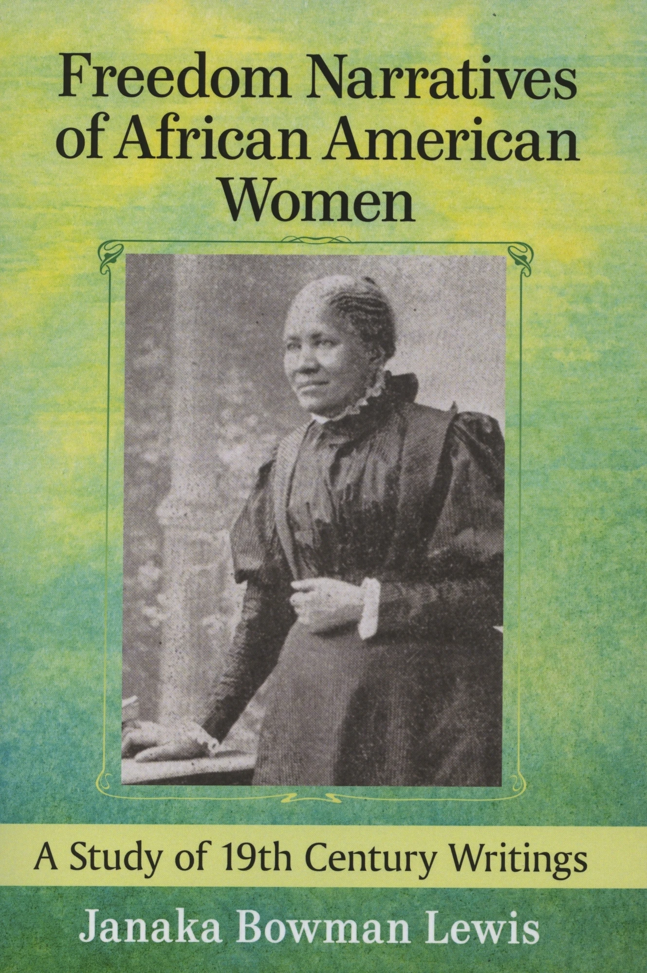 Freedom Narratives of African American Women: A Study of 19th Century Writings