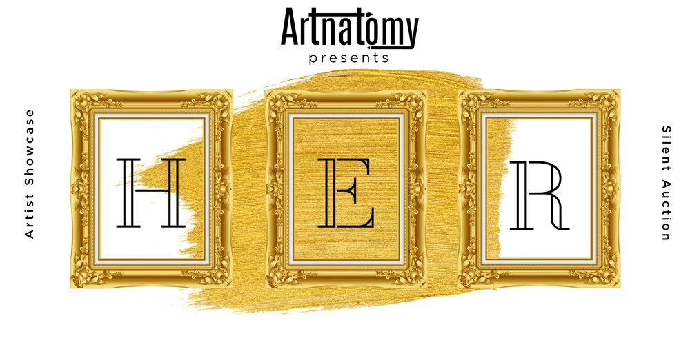 Artnatomy Presents: H.E.R. An Art Showcase & Silent Auction