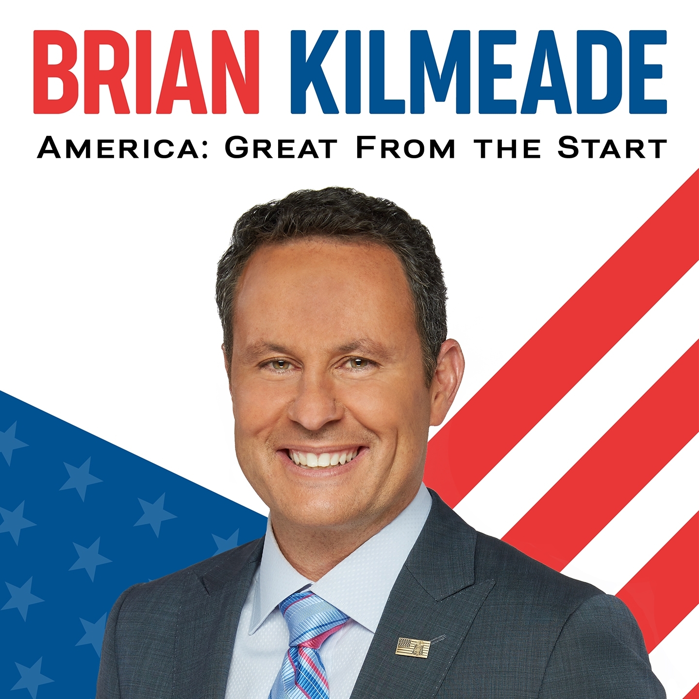 Brian Kilmeade: America: Great from The Start