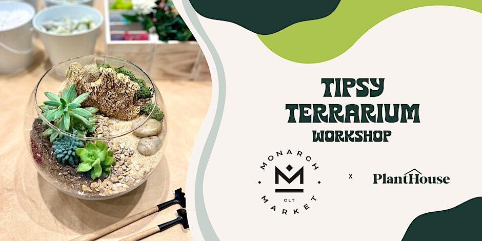 Tipsy Terrarium Workshop