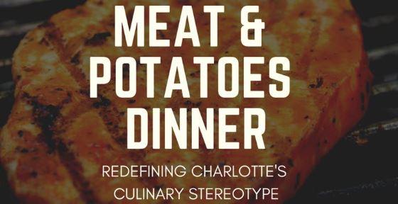 Meat & Potatoes: Redefining Charlotte's Stereotype