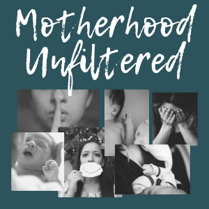 Motherhood Unfiltered